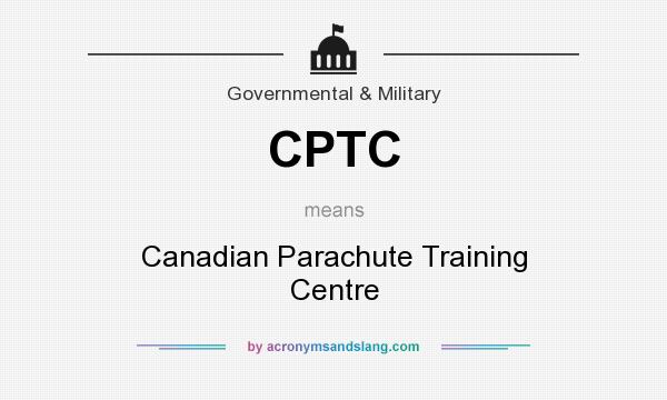 What does CPTC mean? It stands for Canadian Parachute Training Centre