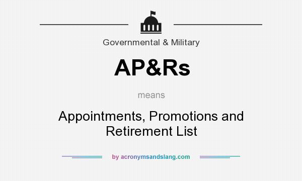 What does AP&Rs mean? It stands for Appointments, Promotions and Retirement List