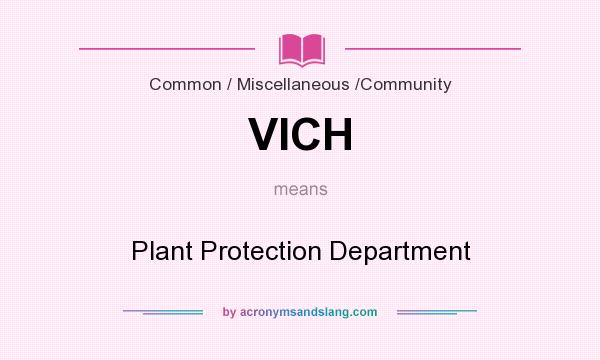 What does VICH mean? It stands for Plant Protection Department