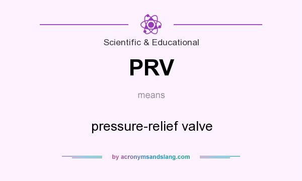What does PRV mean? It stands for pressure-relief valve