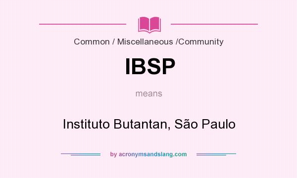 What does IBSP mean? It stands for Instituto Butantan, São Paulo