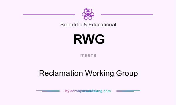 What does RWG mean? It stands for Reclamation Working Group