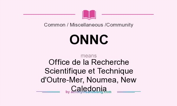 What does ONNC mean? It stands for Office de la Recherche Scientifique et Technique d`Outre-Mer, Noumea, New Caledonia