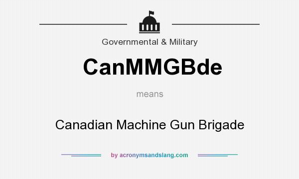 What does CanMMGBde mean? It stands for Canadian Machine Gun Brigade