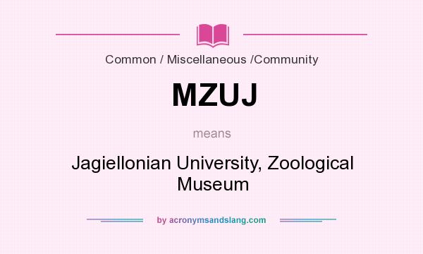 What does MZUJ mean? It stands for Jagiellonian University, Zoological Museum