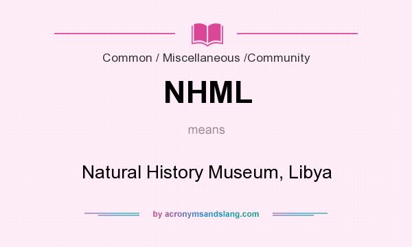 What does NHML mean? It stands for Natural History Museum, Libya