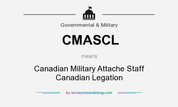 What does CMASCL mean? It stands for Canadian Military Attache Staff Canadian Legation