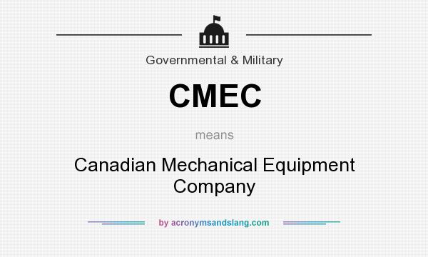 What does CMEC mean? It stands for Canadian Mechanical Equipment Company