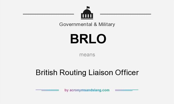 What does BRLO mean? It stands for British Routing Liaison Officer