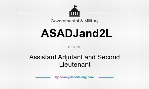 What does ASADJand2L mean? It stands for Assistant Adjutant and Second Lieutenant