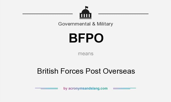 What does BFPO mean? It stands for British Forces Post Overseas
