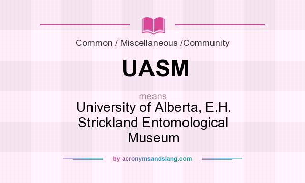What does UASM mean? It stands for University of Alberta, E.H. Strickland Entomological Museum