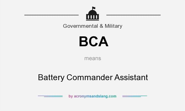 What does BCA mean? It stands for Battery Commander Assistant