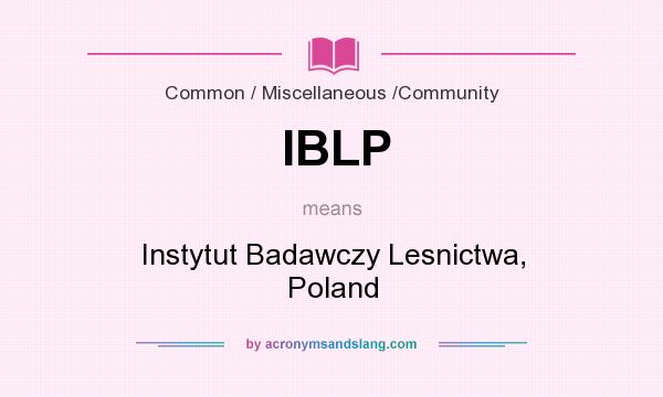 What does IBLP mean? It stands for Instytut Badawczy Lesnictwa, Poland