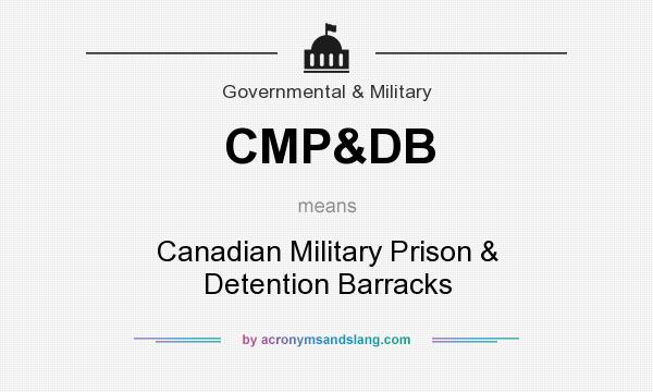 What does CMP&DB mean? It stands for Canadian Military Prison & Detention Barracks