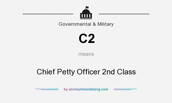 What does C2 mean? It stands for Chief Petty Officer 2nd Class