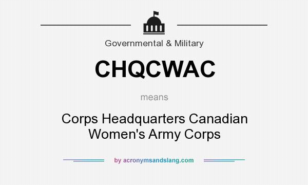 What does CHQCWAC mean? It stands for Corps Headquarters Canadian Women`s Army Corps