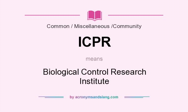 What does ICPR mean? It stands for Biological Control Research Institute