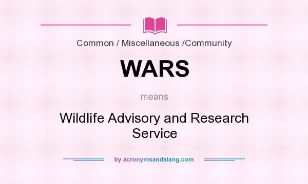 What does WARS mean? It stands for Wildlife Advisory and Research Service
