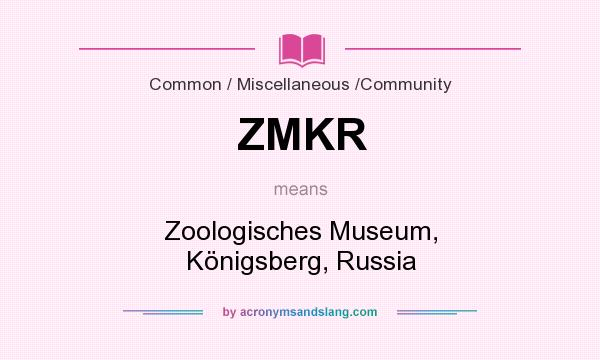 What does ZMKR mean? It stands for Zoologisches Museum, Königsberg, Russia
