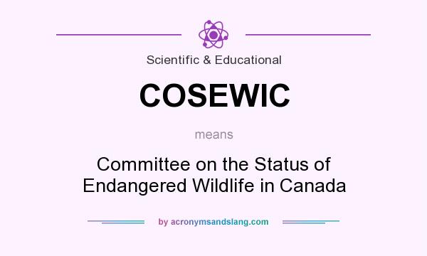 What does COSEWIC mean? It stands for Committee on the Status of Endangered Wildlife in Canada