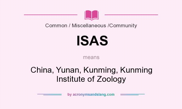 What does ISAS mean? It stands for China, Yunan, Kunming, Kunming Institute of Zoology