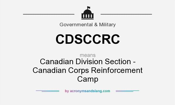 What does CDSCCRC mean? It stands for Canadian Division Section - Canadian Corps Reinforcement Camp