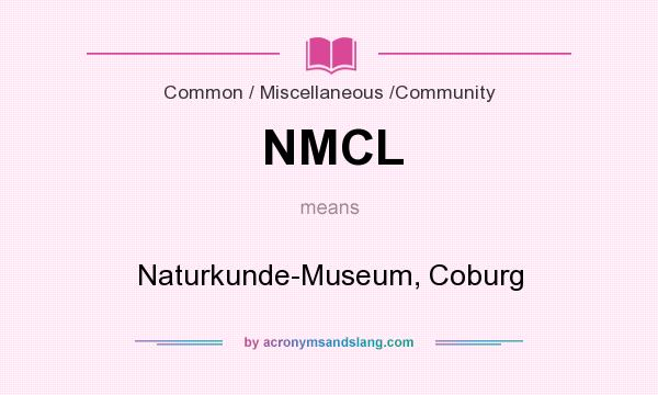 What does NMCL mean? It stands for Naturkunde-Museum, Coburg