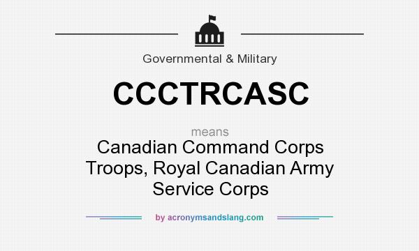 What does CCCTRCASC mean? It stands for Canadian Command Corps Troops, Royal Canadian Army Service Corps
