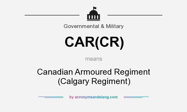 What does CAR(CR) mean? It stands for Canadian Armoured Regiment (Calgary Regiment)