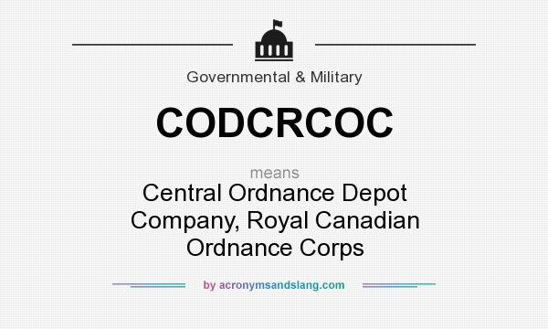 What does CODCRCOC mean? It stands for Central Ordnance Depot Company, Royal Canadian Ordnance Corps