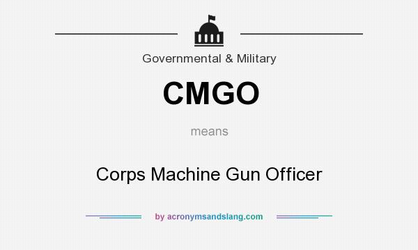 What does CMGO mean? It stands for Corps Machine Gun Officer