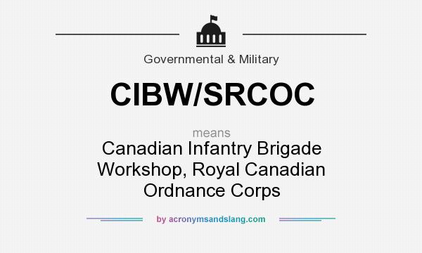 What does CIBW/SRCOC mean? It stands for Canadian Infantry Brigade Workshop, Royal Canadian Ordnance Corps