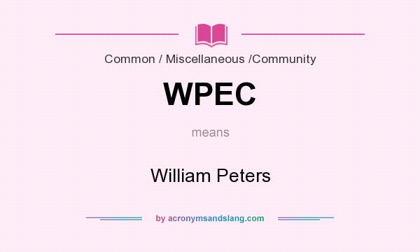 What does WPEC mean? It stands for William Peters