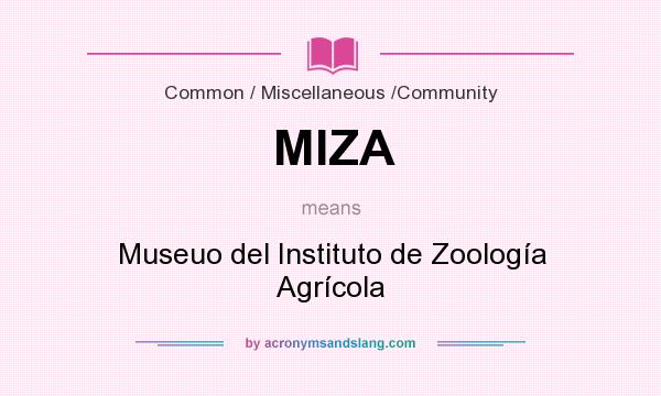 What does MIZA mean? It stands for Museuo del Instituto de Zoología Agrícola