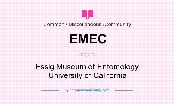 What does EMEC mean? It stands for Essig Museum of Entomology, University of California
