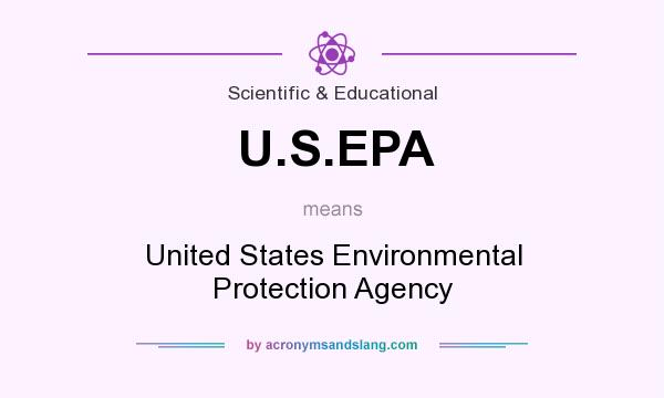 What does U.S.EPA mean? It stands for United States Environmental Protection Agency