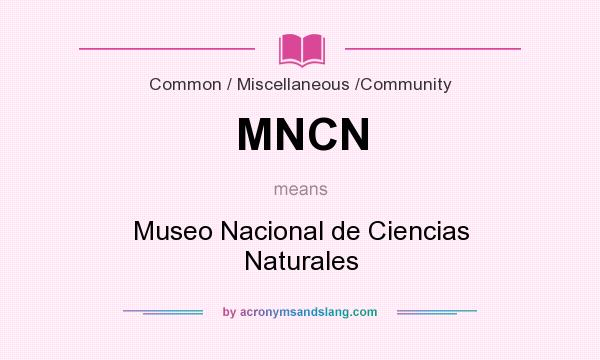 What does MNCN mean? It stands for Museo Nacional de Ciencias Naturales