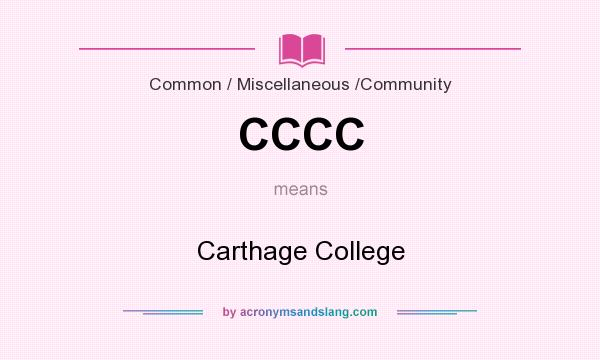 What does CCCC mean? It stands for Carthage College