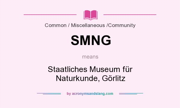 What does SMNG mean? It stands for Staatliches Museum für Naturkunde, Görlitz