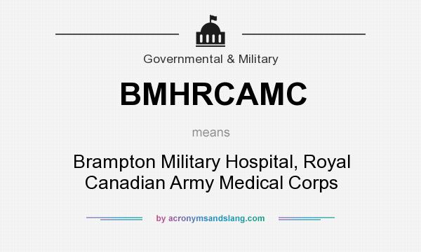 What does BMHRCAMC mean? It stands for Brampton Military Hospital, Royal Canadian Army Medical Corps