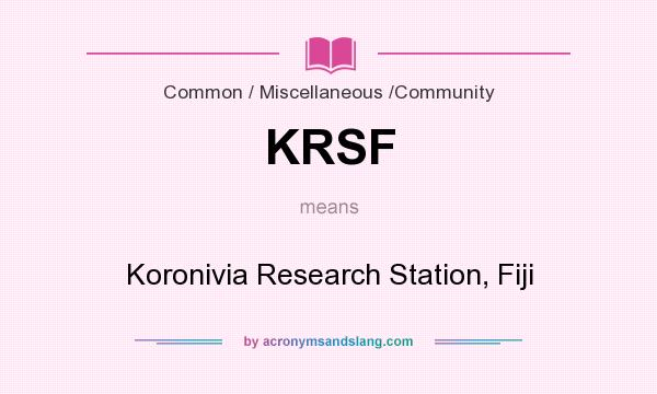 What does KRSF mean? It stands for Koronivia Research Station, Fiji