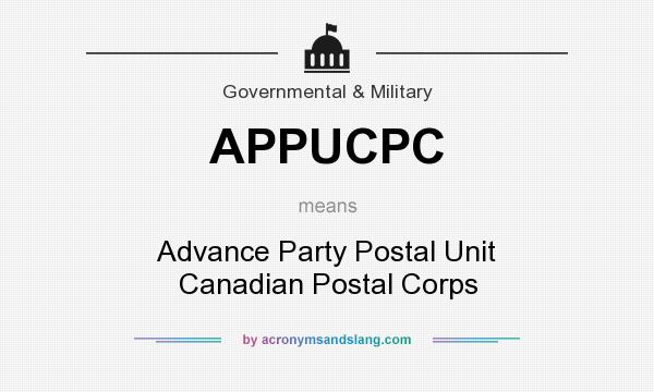 What does APPUCPC mean? It stands for Advance Party Postal Unit Canadian Postal Corps