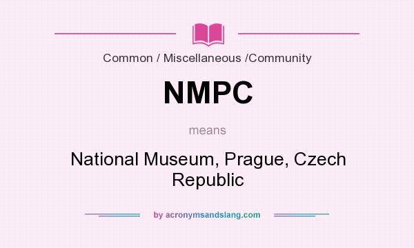 What does NMPC mean? It stands for National Museum, Prague, Czech Republic