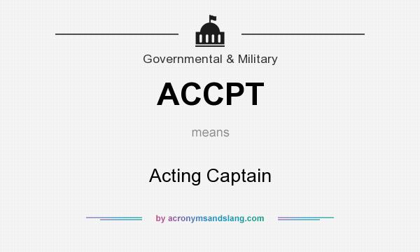 What does ACCPT mean? It stands for Acting Captain
