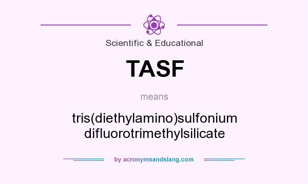 What does TASF mean? It stands for tris(diethylamino)sulfonium difluorotrimethylsilicate
