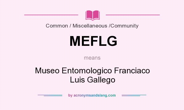 What does MEFLG mean? It stands for Museo Entomologico Franciaco Luis Gallego