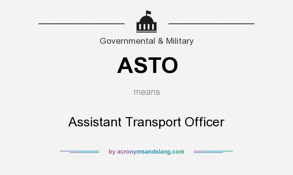 What does ASTO mean? It stands for Assistant Transport Officer
