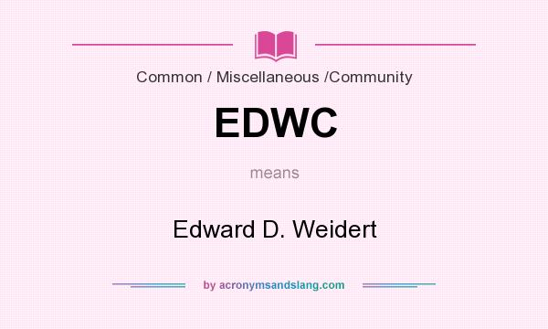 What does EDWC mean? It stands for Edward D. Weidert