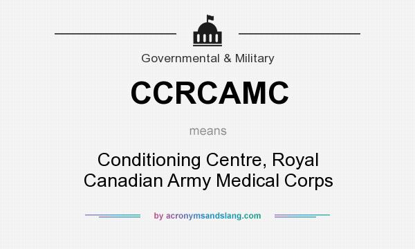 What does CCRCAMC mean? It stands for Conditioning Centre, Royal Canadian Army Medical Corps